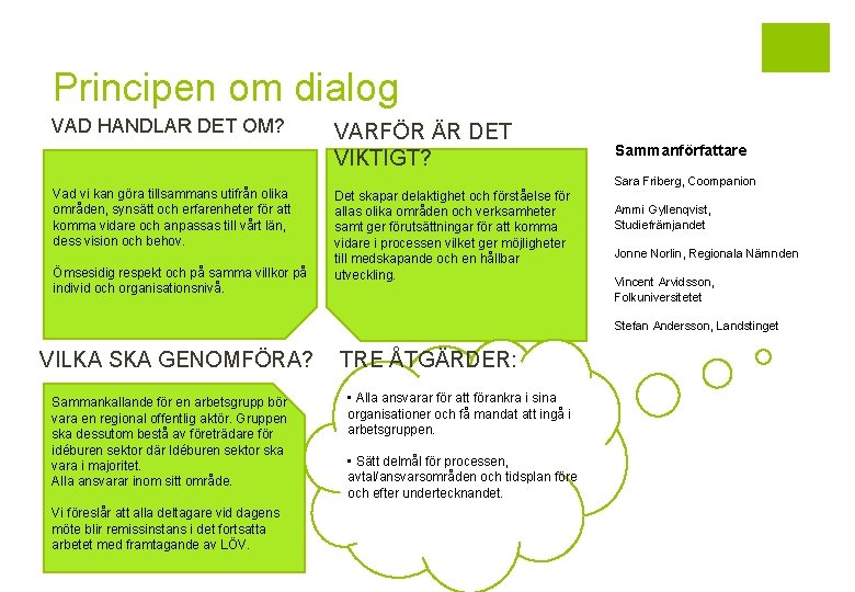 Principen om dialog VAD HANDLAR DET OM? Vad vi kan göra tillsammans utifrån olika