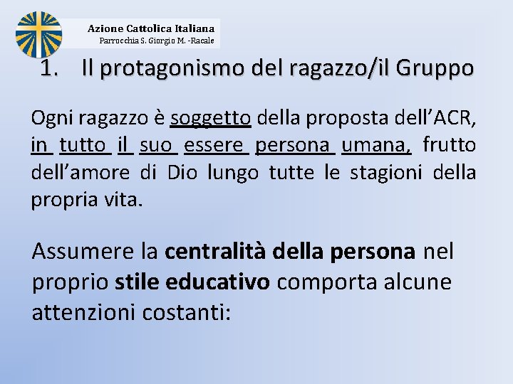 Azione Cattolica Italiana Parrocchia S. Giorgio M. -Racale 1. Il protagonismo del ragazzo/il Gruppo