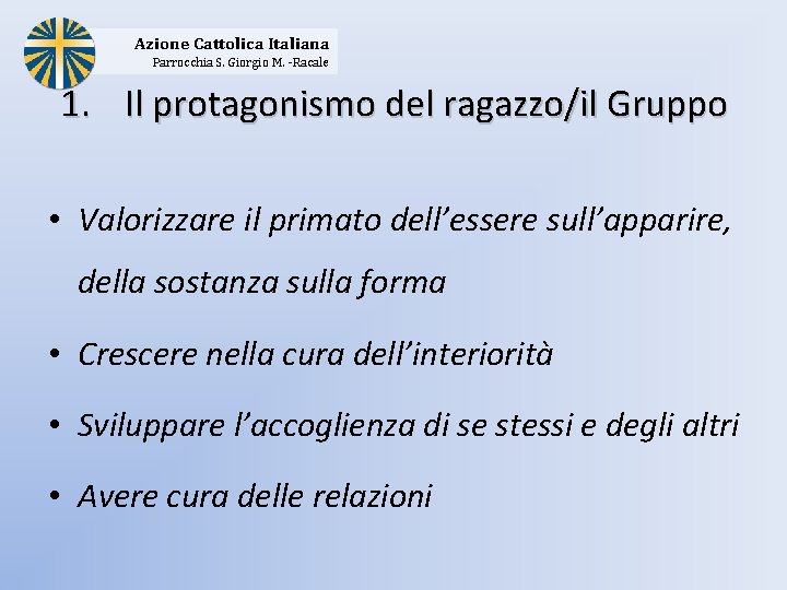 Azione Cattolica Italiana Parrocchia S. Giorgio M. -Racale 1. Il protagonismo del ragazzo/il Gruppo