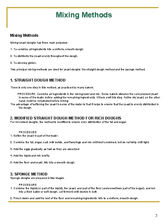 Mixing Methods Mixing yeast doughs has three main purposes: 1. To combine all ingredients