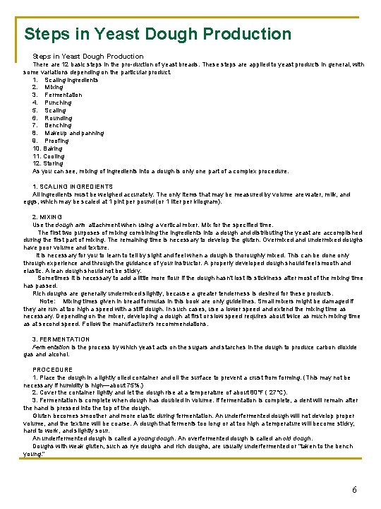 Steps in Yeast Dough Production There are 12 basic steps in the pro duction