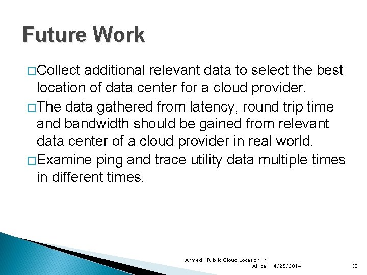 Future Work � Collect additional relevant data to select the best location of data
