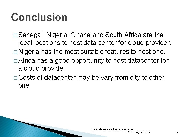 Conclusion � Senegal, Nigeria, Ghana and South Africa are the ideal locations to host