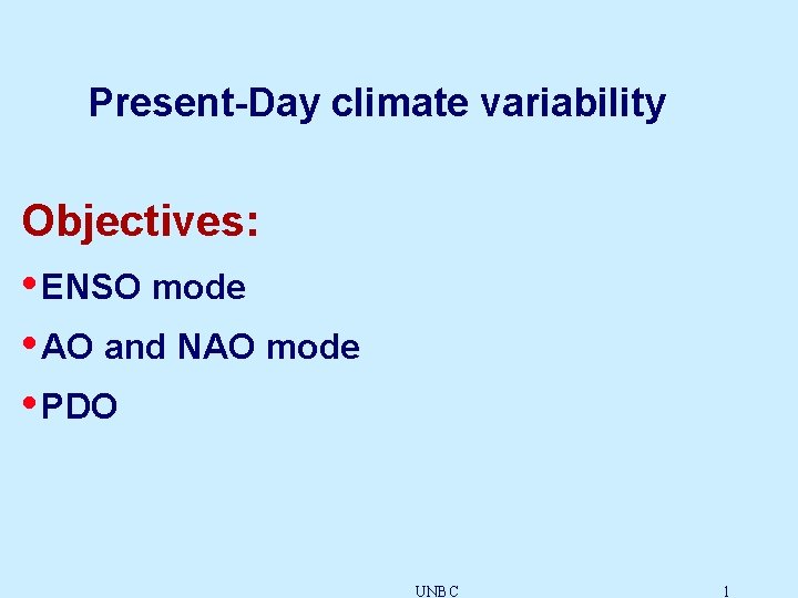 Present-Day climate variability Objectives: • ENSO mode • AO and NAO mode • PDO