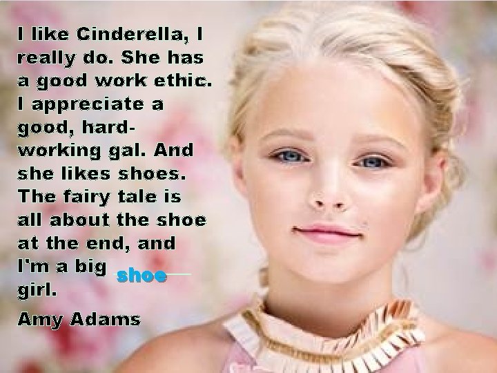 I like Cinderella, I really do. She has a good work ethic. I appreciate