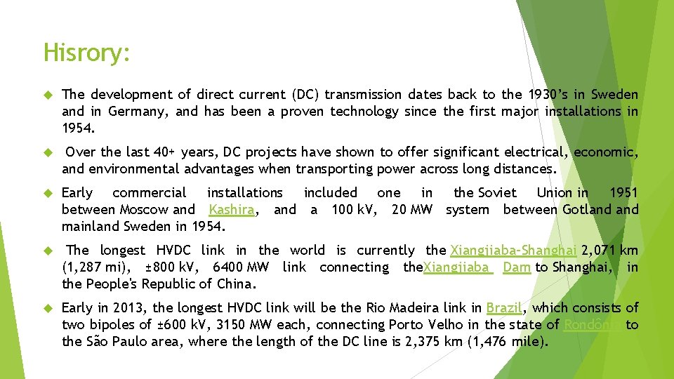 Hisrory: The development of direct current (DC) transmission dates back to the 1930’s in