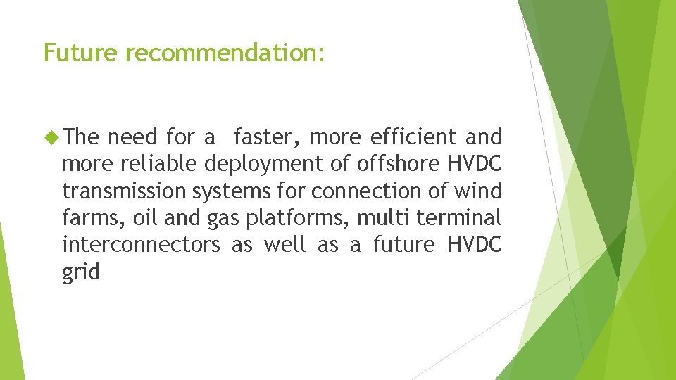 Future recommendation: The need for a faster, more efficient and more reliable deployment of