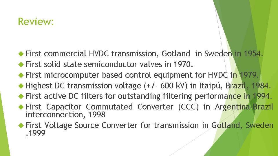 Review: First commercial HVDC transmission, Gotland in Sweden in 1954. First solid state semiconductor