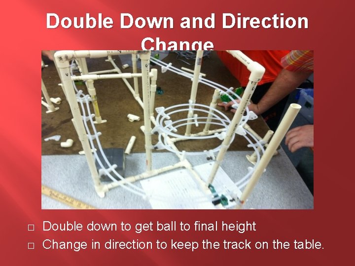 Double Down and Direction Change � � Double down to get ball to final