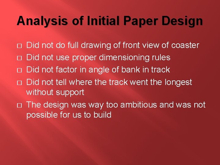 Analysis of Initial Paper Design � � � Did not do full drawing of