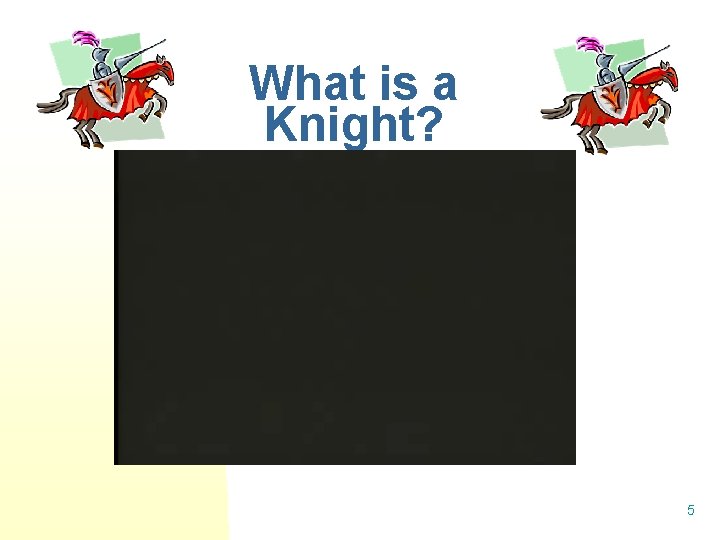 What is a Knight? 5 