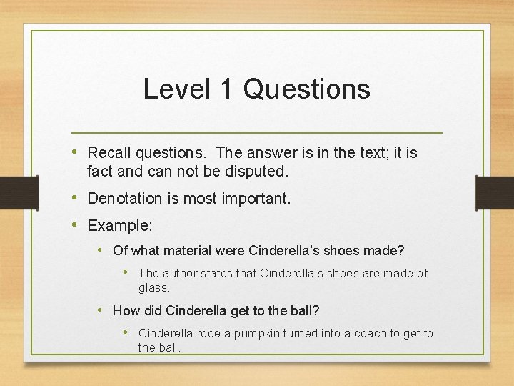 Level 1 Questions • Recall questions. The answer is in the text; it is