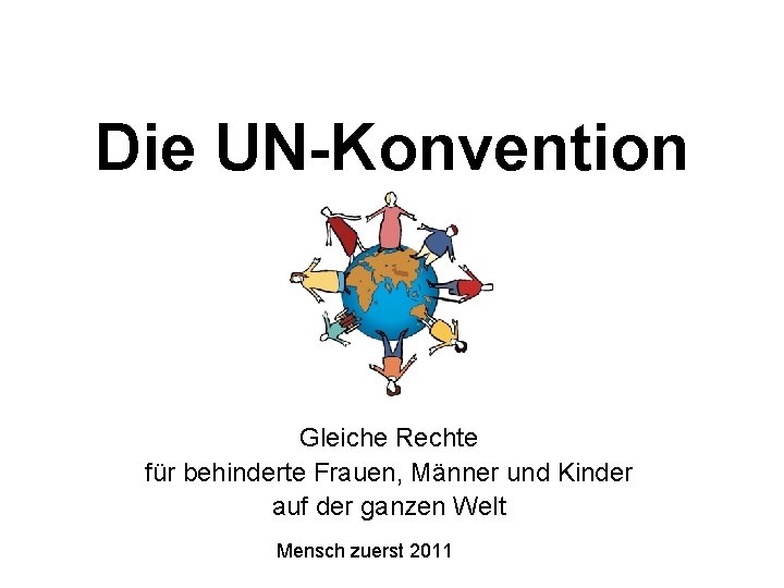 Die UN-Konvention Gleiche Rechte für behinderte Frauen, Männer und Kinder auf der ganzen Welt