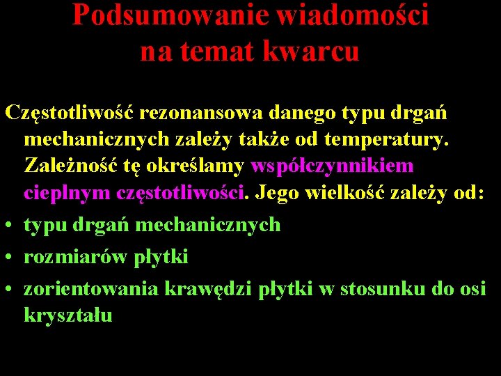 Podsumowanie wiadomości na temat kwarcu Częstotliwość rezonansowa danego typu drgań mechanicznych zależy także od