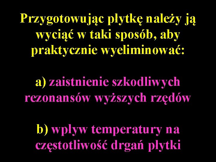 Przygotowując płytkę należy ją wyciąć w taki sposób, aby praktycznie wyeliminować: a) zaistnienie szkodliwych