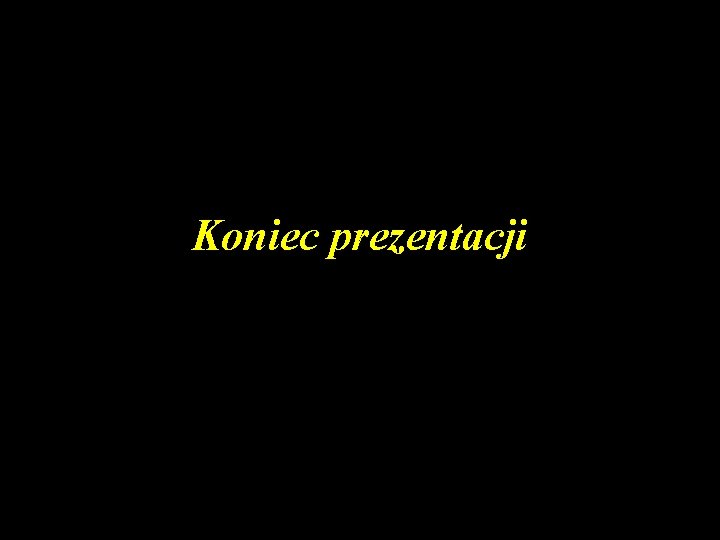 Koniec prezentacji 