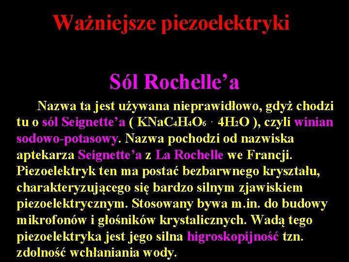 Ważniejsze piezoelektryki Sól Rochelle’a Nazwa ta jest używana nieprawidłowo, gdyż chodzi tu o sól