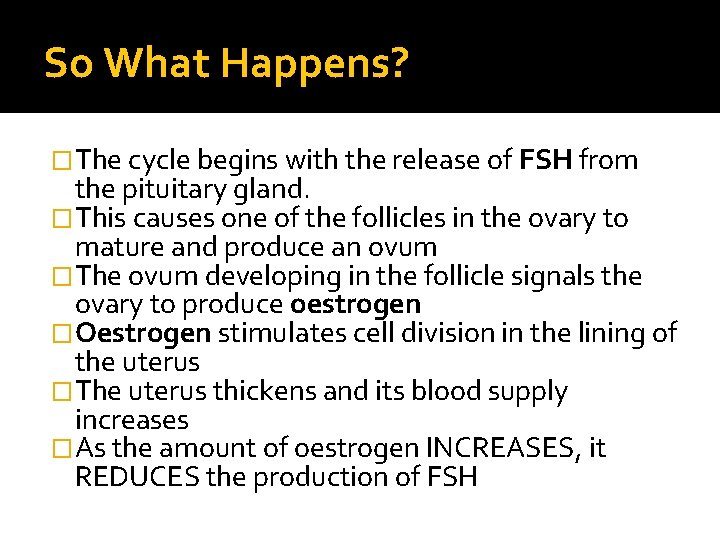 So What Happens? �The cycle begins with the release of FSH from the pituitary