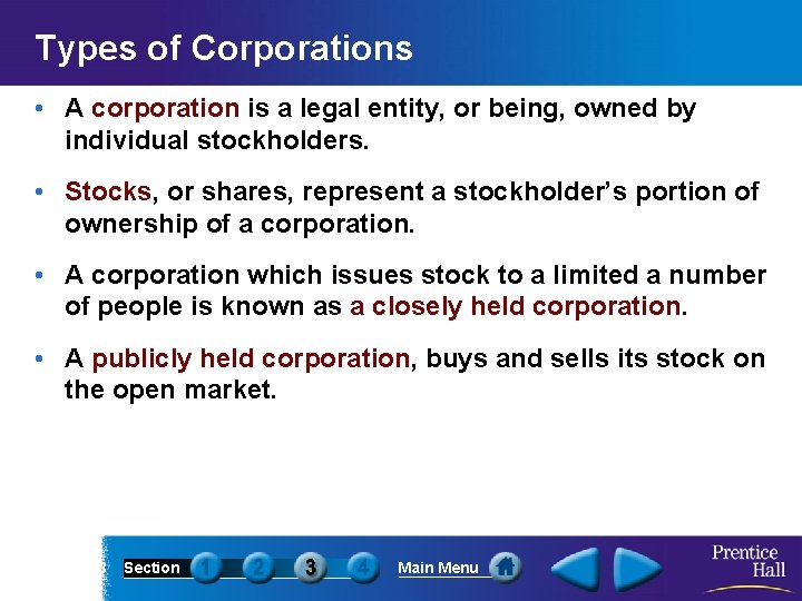 Types of Corporations • A corporation is a legal entity, or being, owned by