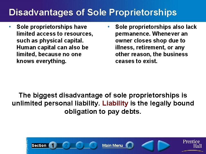 Disadvantages of Sole Proprietorships • Sole proprietorships have limited access to resources, such as