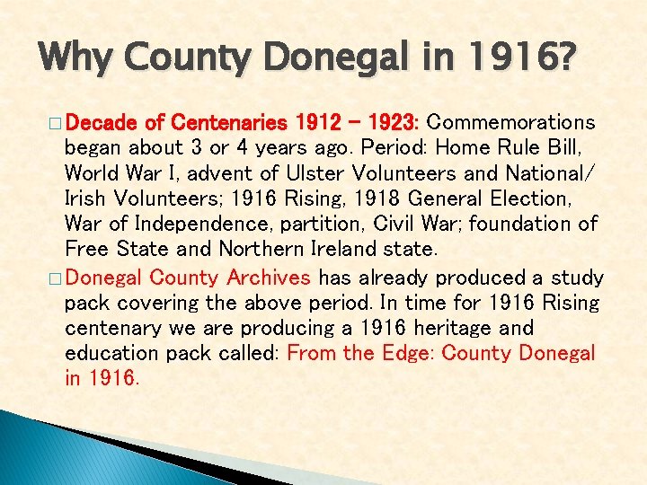 Why County Donegal in 1916? � Decade of Centenaries 1912 – 1923: Commemorations began