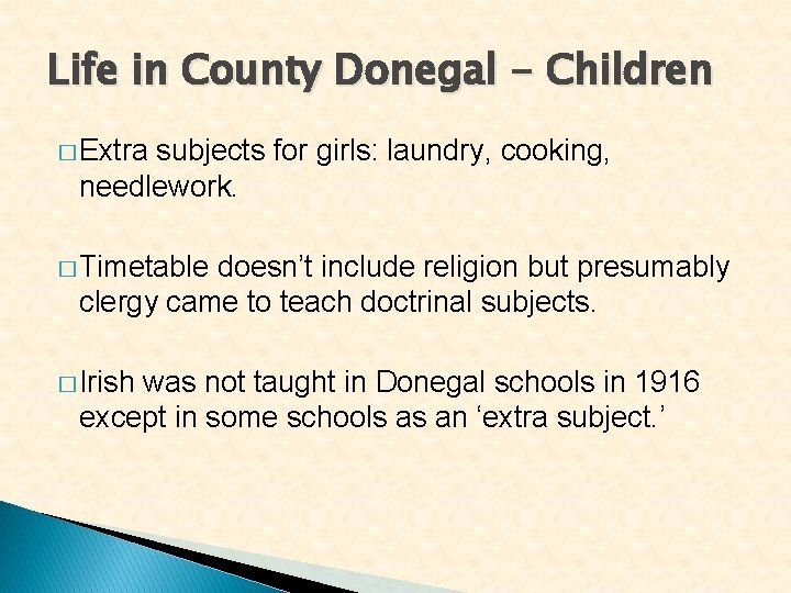Life in County Donegal - Children � Extra subjects for girls: laundry, cooking, needlework.