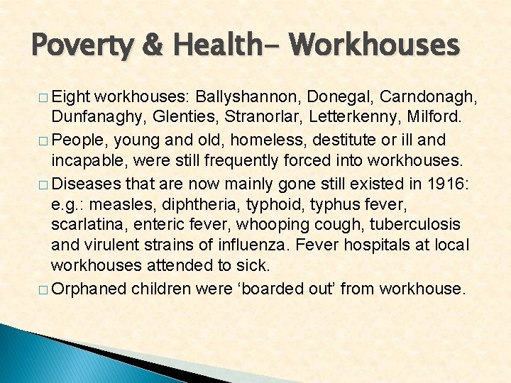 Poverty & Health- Workhouses � Eight workhouses: Ballyshannon, Donegal, Carndonagh, Dunfanaghy, Glenties, Stranorlar, Letterkenny,