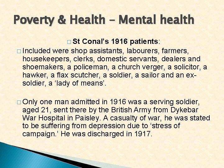 Poverty & Health – Mental health � St Conal’s 1916 patients: � Included were