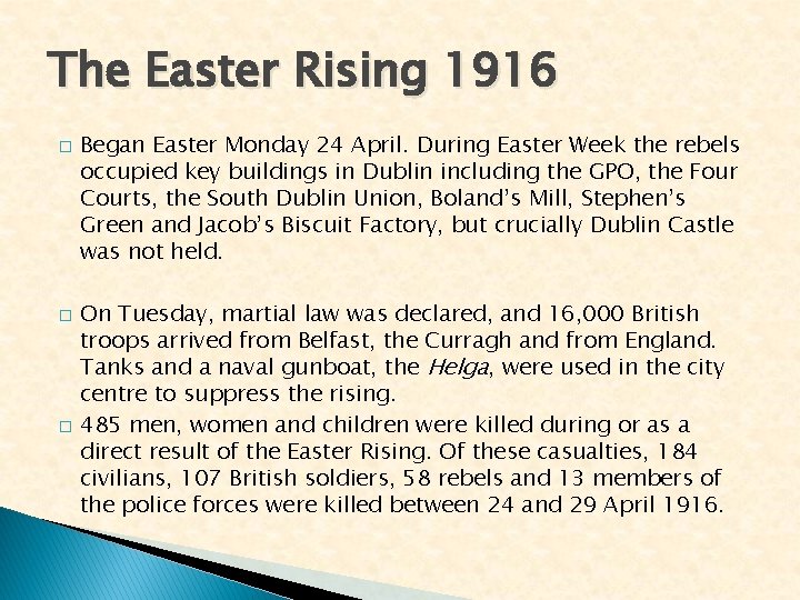The Easter Rising 1916 � � � Began Easter Monday 24 April. During Easter