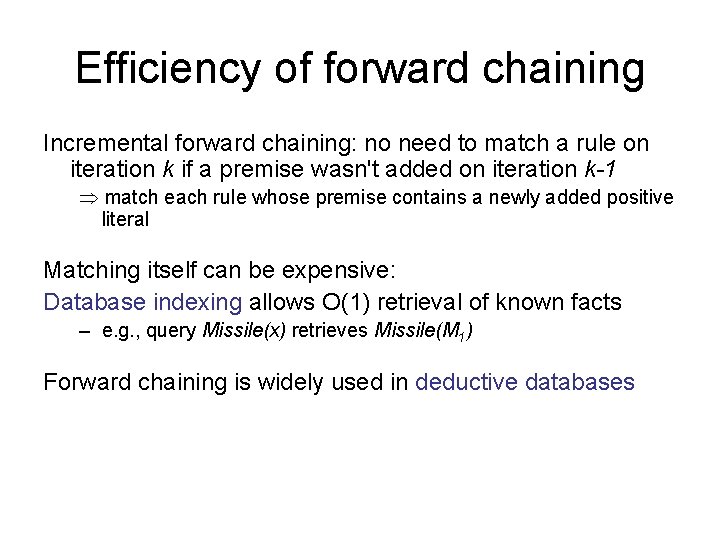 Efficiency of forward chaining Incremental forward chaining: no need to match a rule on