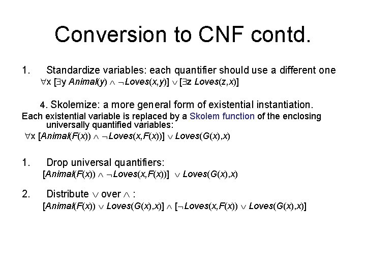 Conversion to CNF contd. 1. Standardize variables: each quantifier should use a different one