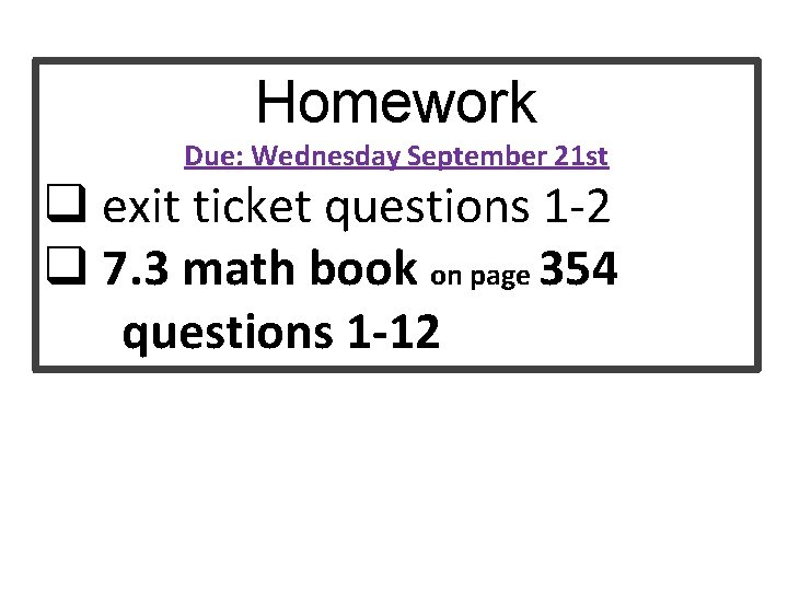 Homework Due: Wednesday September 21 st q exit ticket questions 1 -2 q 7.