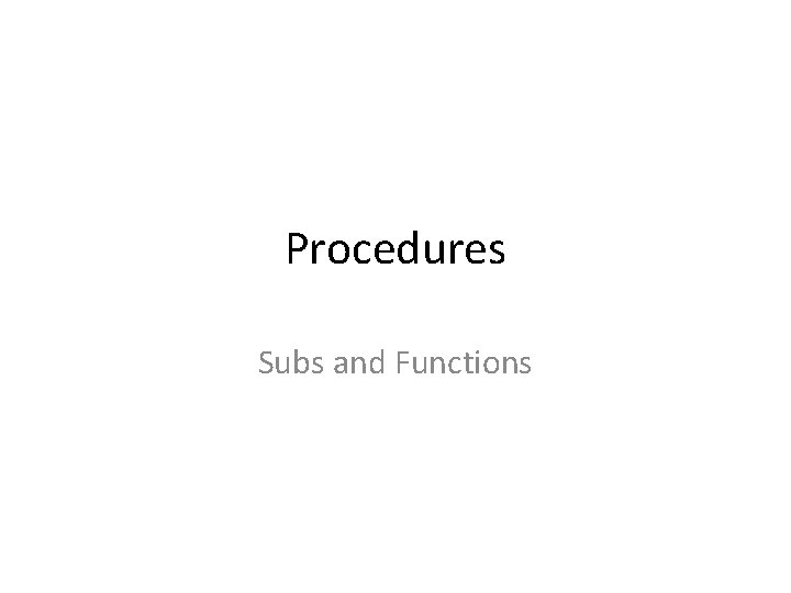 Procedures Subs and Functions 