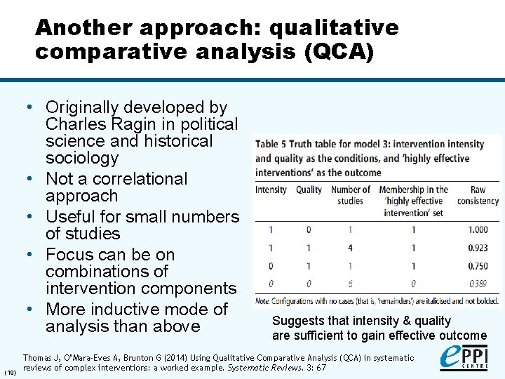 Another approach: qualitative comparative analysis (QCA) • Originally developed by Charles Ragin in political