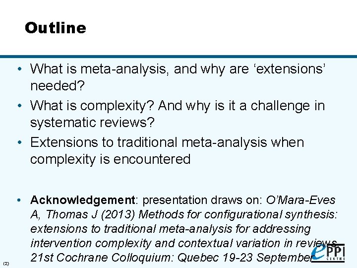 Outline • What is meta-analysis, and why are ‘extensions’ needed? • What is complexity?