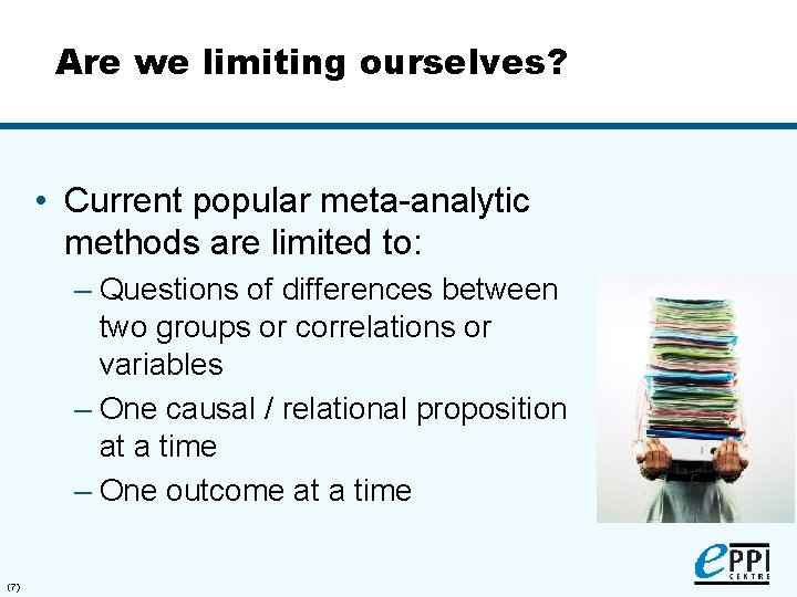 Are we limiting ourselves? • Current popular meta-analytic methods are limited to: – Questions