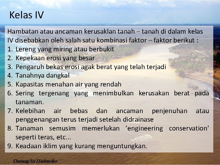 Kelas IV Hambatan atau ancaman kerusaklan tanah – tanah di dalam kelas IV disebabkan