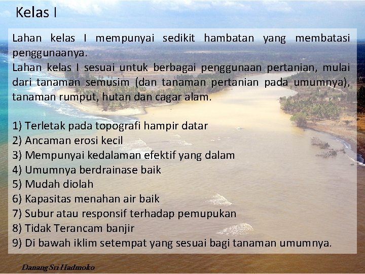 Kelas I Lahan kelas I mempunyai sedikit hambatan yang membatasi penggunaanya. Lahan kelas I