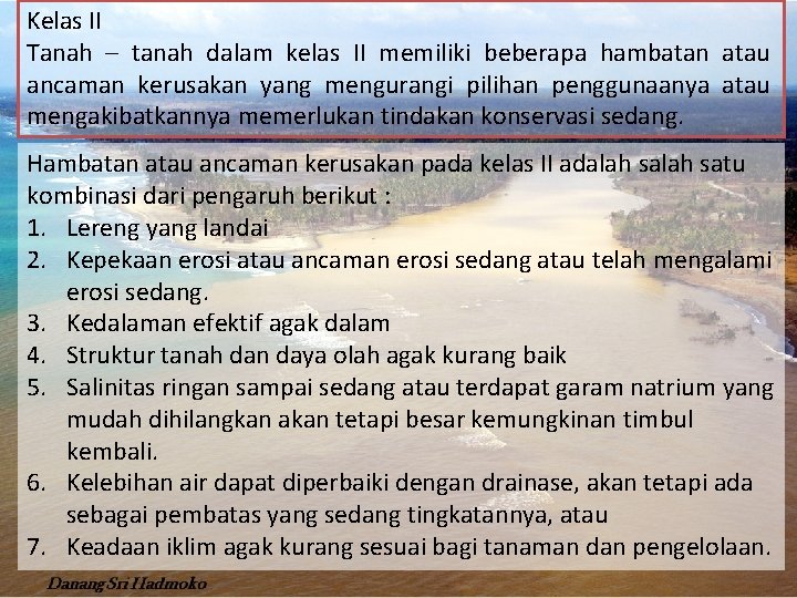 Kelas II Tanah – tanah dalam kelas II memiliki beberapa hambatan atau ancaman kerusakan