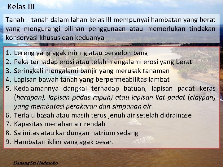 Kelas III Tanah – tanah dalam lahan kelas III mempunyai hambatan yang berat yang
