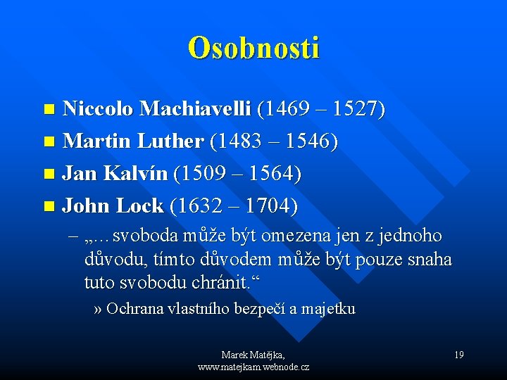 Osobnosti Niccolo Machiavelli (1469 – 1527) n Martin Luther (1483 – 1546) n Jan