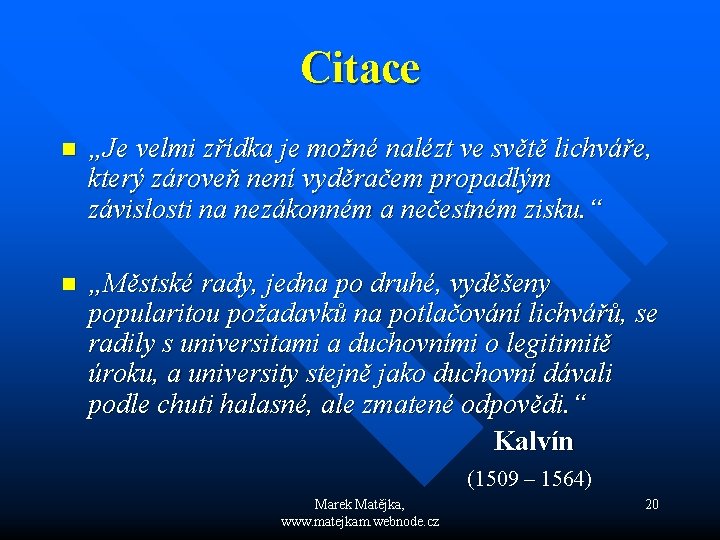 Citace n „Je velmi zřídka je možné nalézt ve světě lichváře, který zároveň není