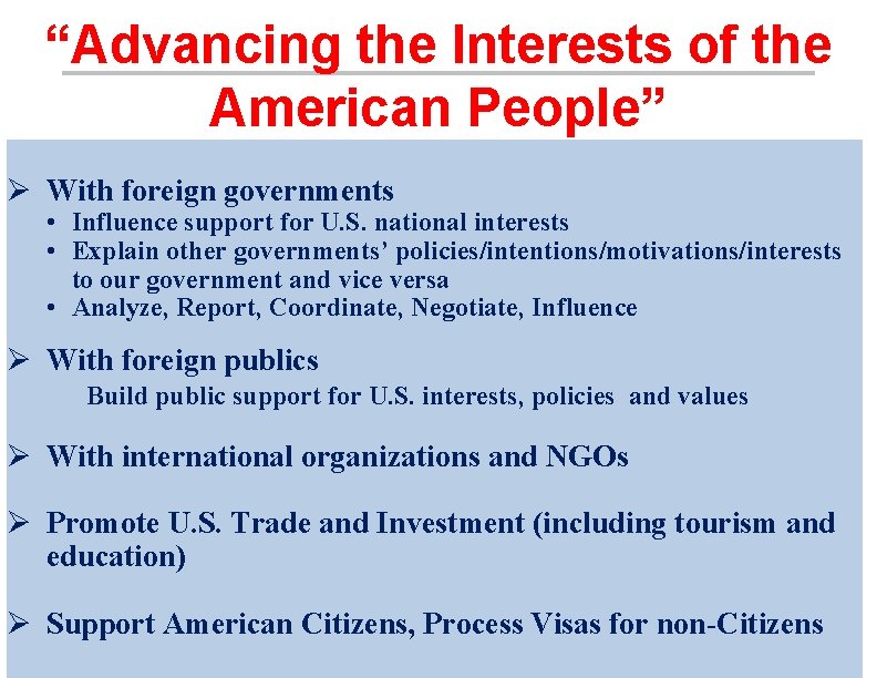 “Advancing the Interests of the American People” Ø With foreign governments • Influence support