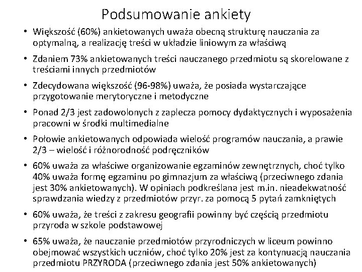 Podsumowanie ankiety • Większość (60%) ankietowanych uważa obecną strukturę nauczania za optymalną, a realizację