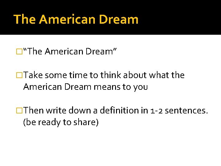 The American Dream �“The American Dream” �Take some time to think about what the