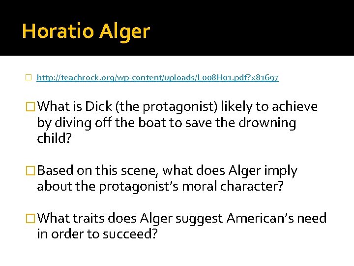 Horatio Alger � http: //teachrock. org/wp-content/uploads/L 008 H 01. pdf? x 81697 �What is