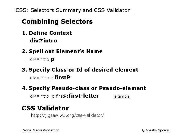 CSS: Selectors Summary and CSS Validator Combining Selectors 1. Define Context div#intro 2. Spell