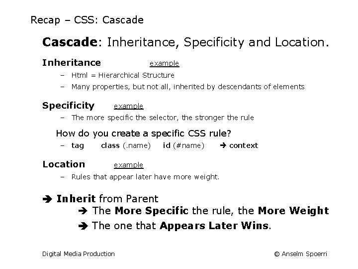 Recap – CSS: Cascade: Inheritance, Specificity and Location. Inheritance example – Html = Hierarchical