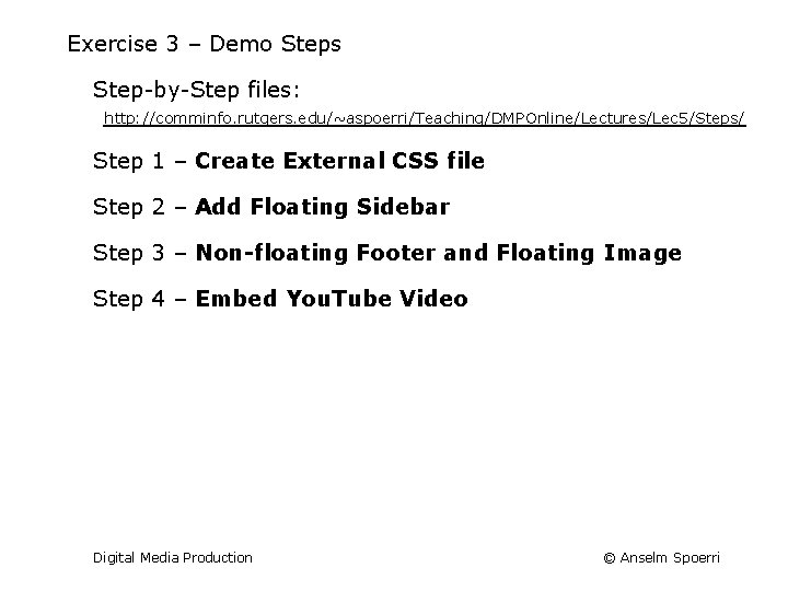 Exercise 3 – Demo Steps Step-by-Step files: http: //comminfo. rutgers. edu/~aspoerri/Teaching/DMPOnline/Lectures/Lec 5/Steps/ Step 1