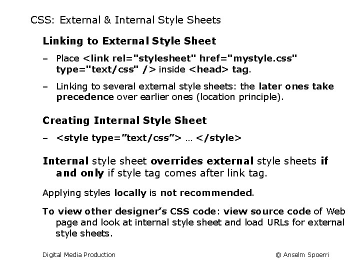 CSS: External & Internal Style Sheets Linking to External Style Sheet ‒ Place <link